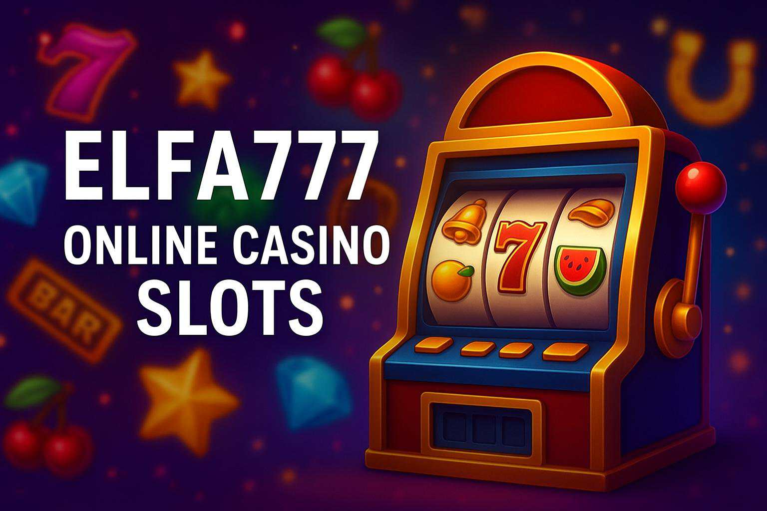 Explore o mundo das slot machines no ELFA777 Casino